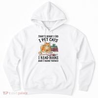 That's What I Do I Pet Cats I Read Books And I Know Things Hoodie thumb 0