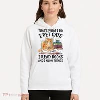 That's What I Do I Pet Cats I Read Books And I Know Things Hoodie thumb 5