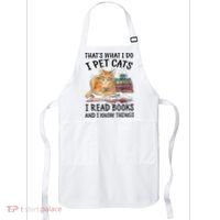 That's What I Do I Pet Cats I Read Books And I Know Things Apron thumb 0