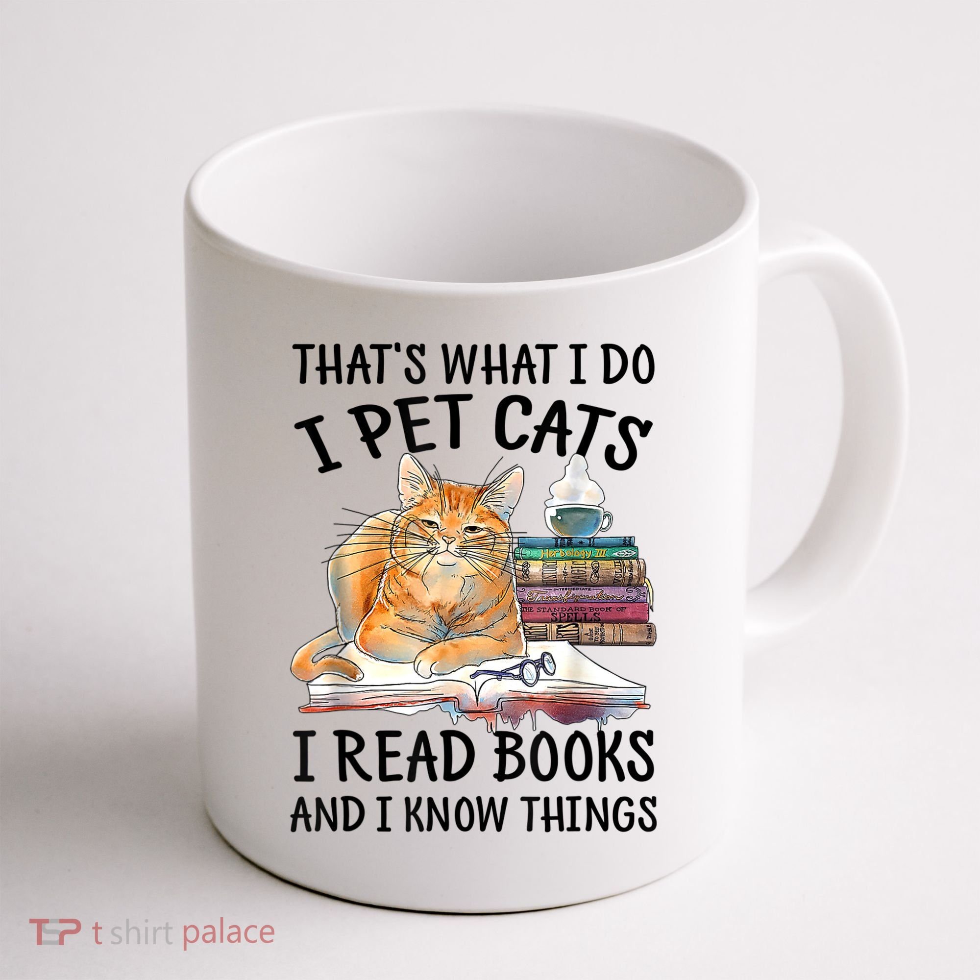 That's What I Do I Pet Cats I Read Books And I Know Things Coffee Mug