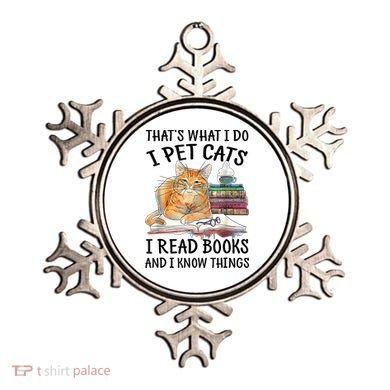 That's What I Do I Pet Cats I Read Books And I Know Things Ornament