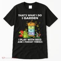 Thats What I Do I Garden I Play With Bees And I Forget Tall T-Shirt thumb 0