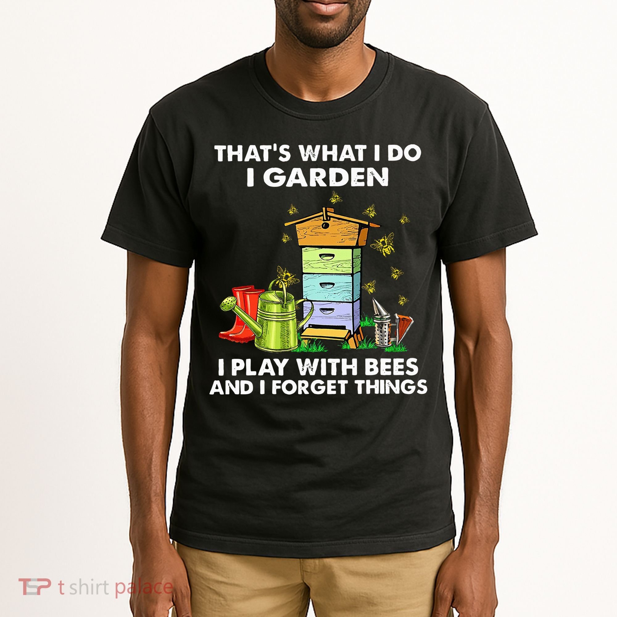 Thats What I Do I Garden I Play With Bees And I Forget Tall T-Shirt