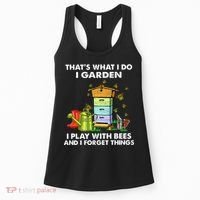 Thats What I Do I Garden I Play With Bees And I Forget Women's Tank Top thumb 0