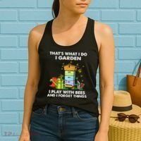 Thats What I Do I Garden I Play With Bees And I Forget Women's Tank Top thumb 2