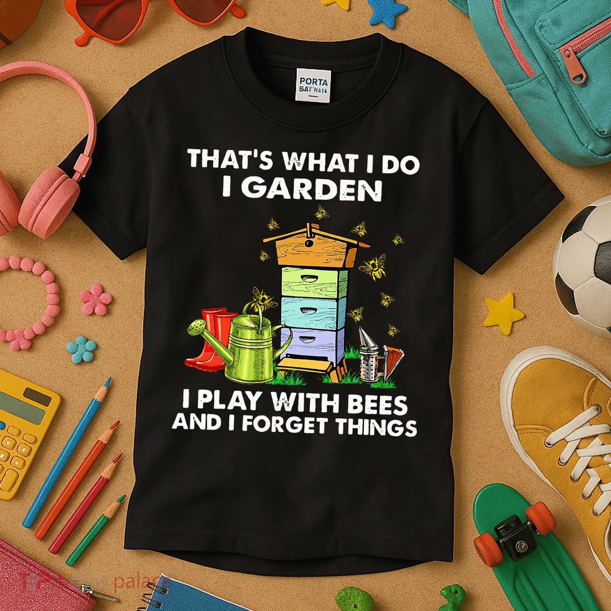 Thats What I Do I Garden I Play With Bees And I Forget Kids T-Shirt