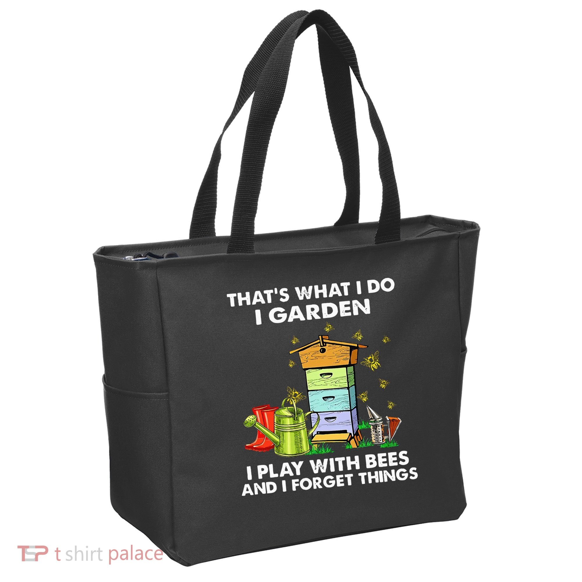 Thats What I Do I Garden I Play With Bees And I Forget Tote Bag