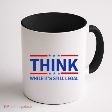 Think While It's Still Legal Stand Up For Freedom Coffee Mug back