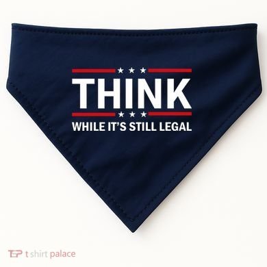 Think While It's Still Legal Stand Up For Freedom USA-Made Doggie Bandana