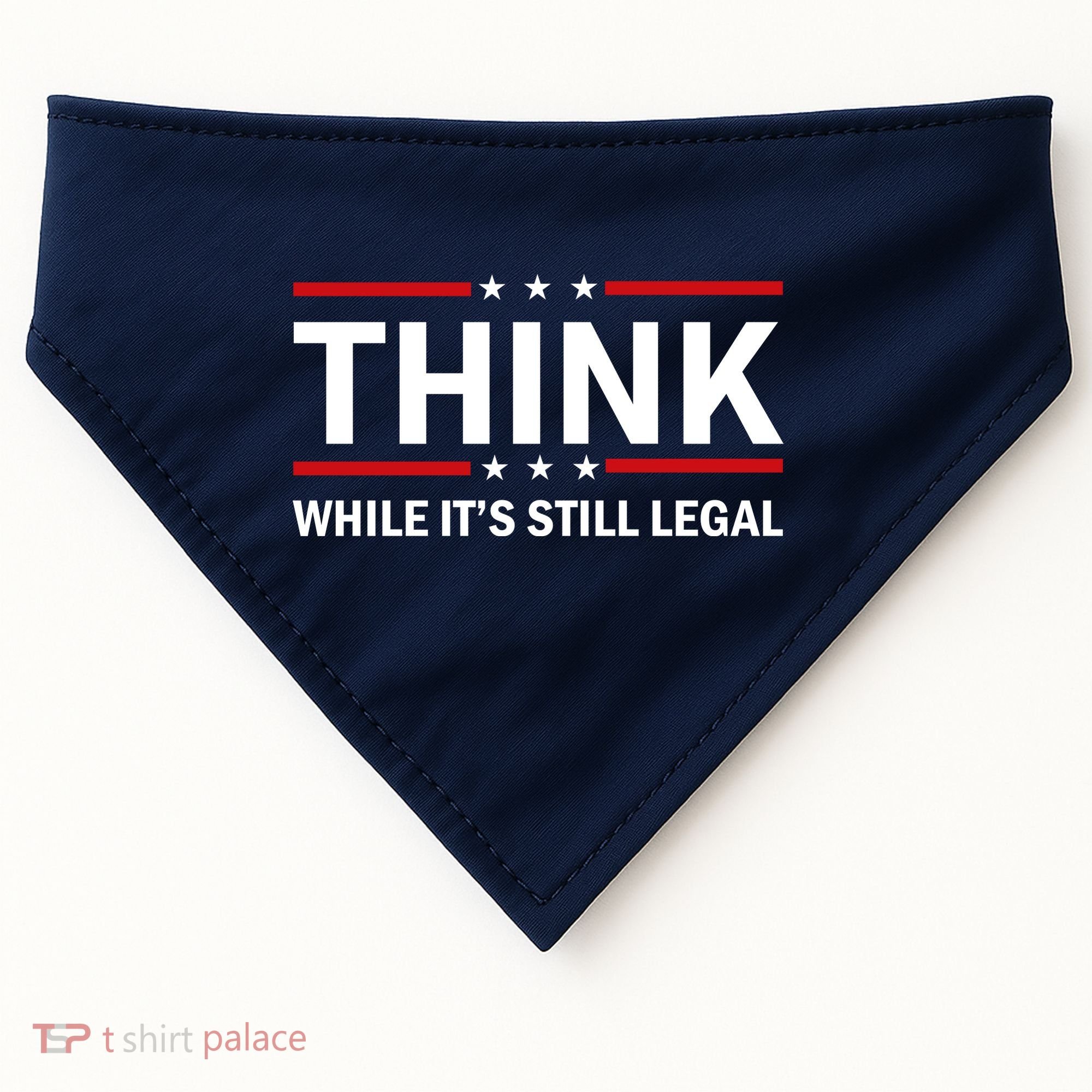 Think While It's Still Legal Stand Up For Freedom USA-Made Doggie Bandana