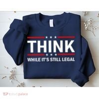 Think While It's Still Legal Stand Up For Freedom Sweatshirt thumb 2