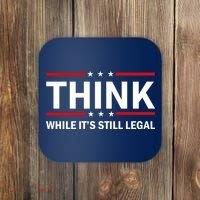 Think While It's Still Legal Stand Up For Freedom Coaster thumb 0
