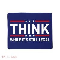 Think While It's Still Legal Stand Up For Freedom Mousepad thumb 0