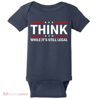 Think While It's Still Legal Stand Up For Freedom Baby Bodysuit