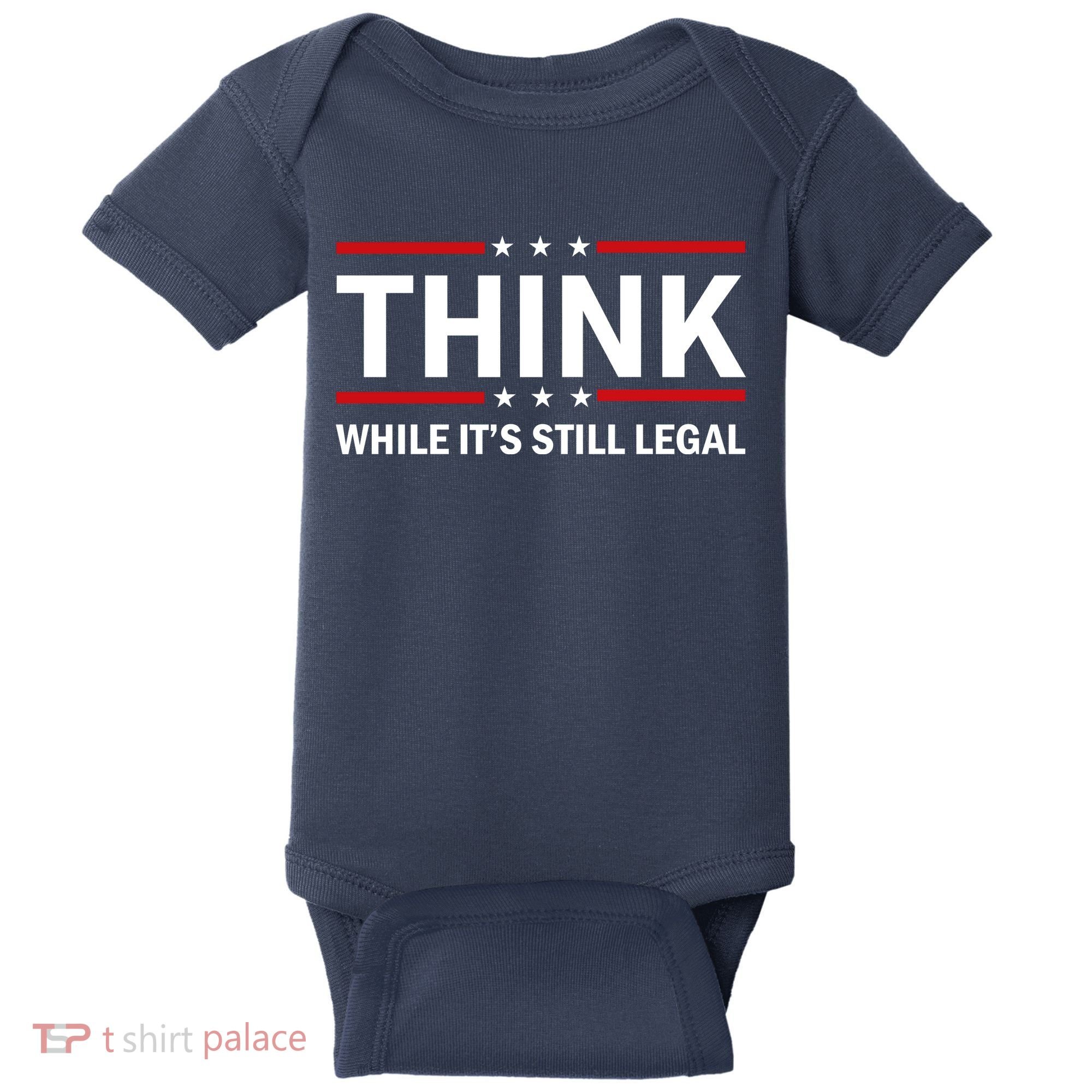 Think While It's Still Legal Stand Up For Freedom Baby Bodysuit