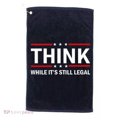 Think While It's Still Legal Stand Up For Freedom Golf Towel
