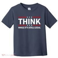 Think While It's Still Legal Stand Up For Freedom Toddler T-Shirt thumb 0