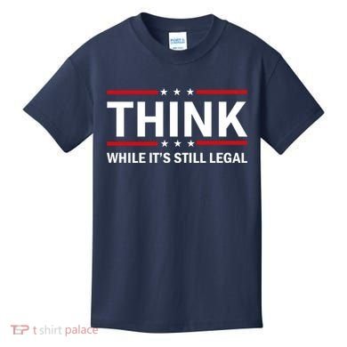 Think While It's Still Legal Stand Up For Freedom Kids T-Shirt