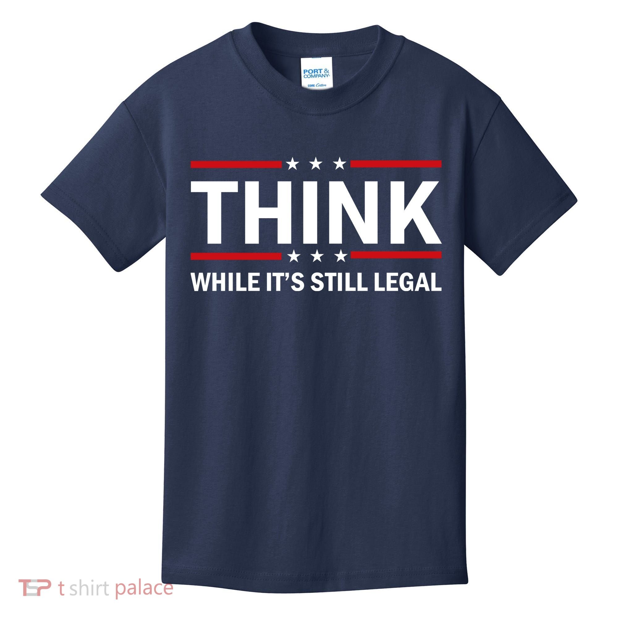 Think While It's Still Legal Stand Up For Freedom Kids T-Shirt