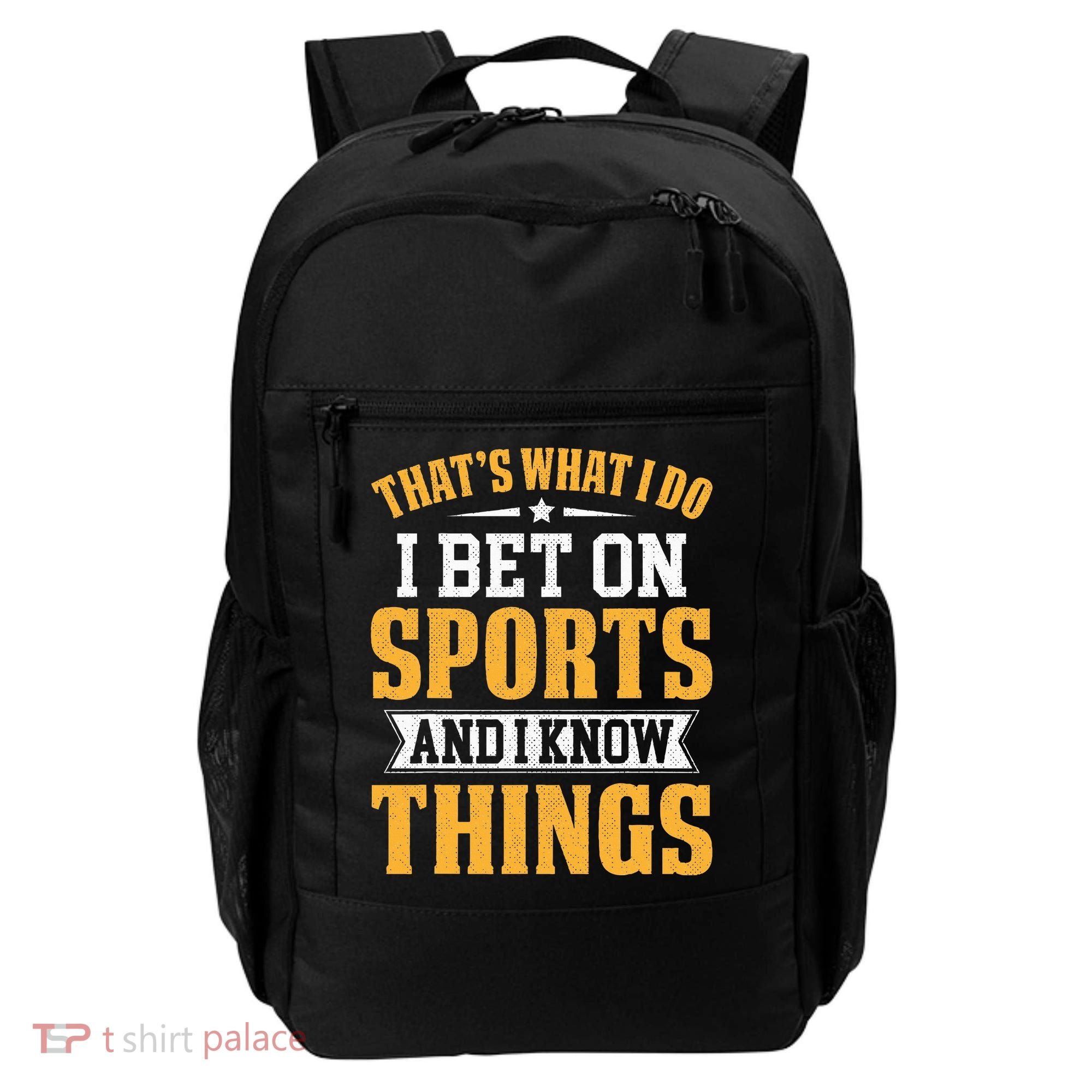 That’s What I Do I Bet on Sports and I Know Things Gambling  Backpack