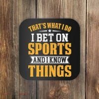That’s What I Do I Bet on Sports and I Know Things Gambling  Coaster thumb 0