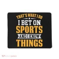 That’s What I Do I Bet on Sports and I Know Things Gambling  Mousepad thumb 0