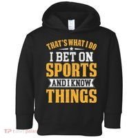 That’s What I Do I Bet on Sports and I Know Things Gambling  Toddler Hoodie thumb 0