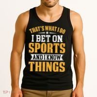 That’s What I Do I Bet on Sports and I Know Things Gambling  Tank Top thumb 3