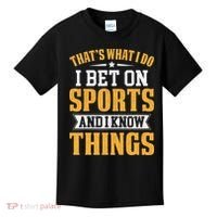 That’s What I Do I Bet on Sports and I Know Things Gambling  Kids T-Shirt thumb 0