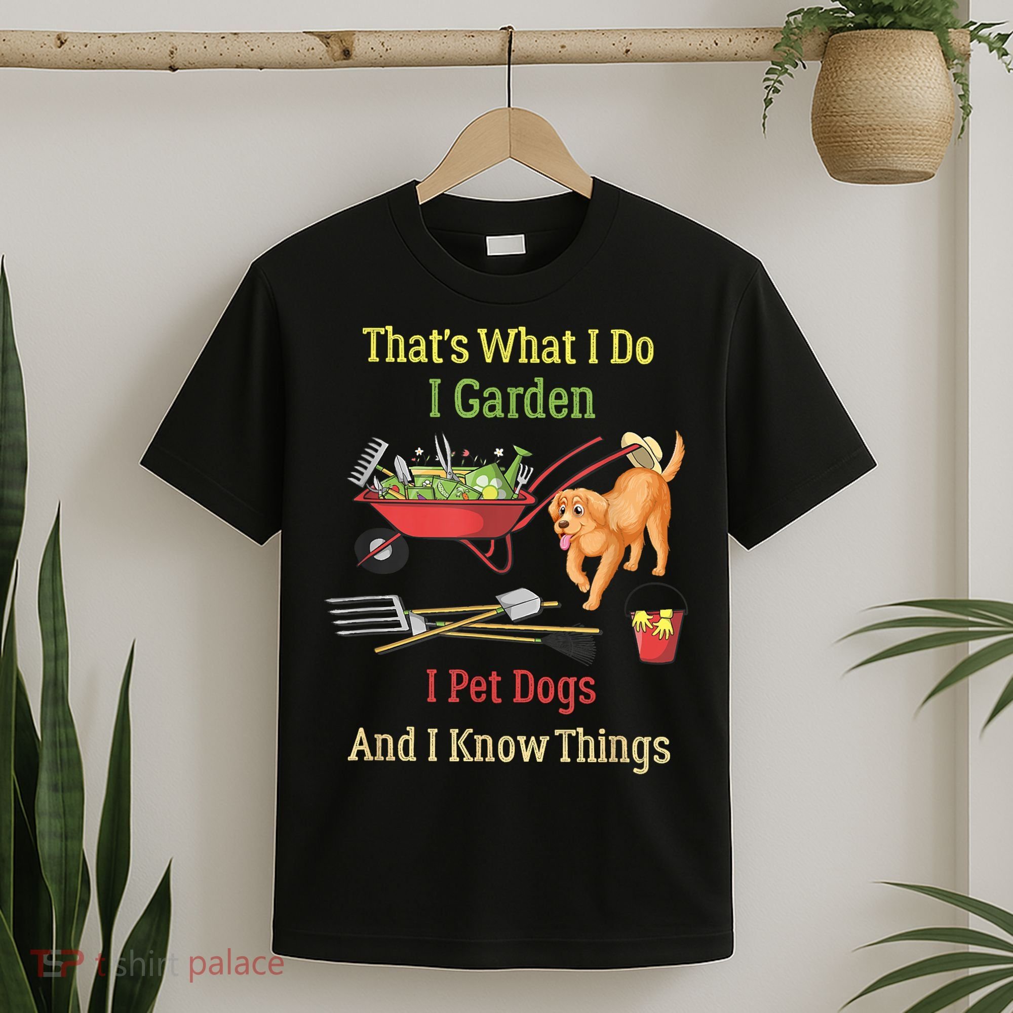 Thats What I Do I Garden I Pet Dogs And I Know Things Funny T-Shirt