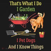 Thats What I Do I Garden I Pet Dogs And I Know Things Funny Mousepad thumb 1