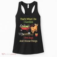 Thats What I Do I Garden I Pet Dogs And I Know Things Funny Women's Tank Top thumb 0