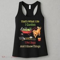 Thats What I Do I Garden I Pet Dogs And I Know Things Funny Women's Tank Top thumb 3