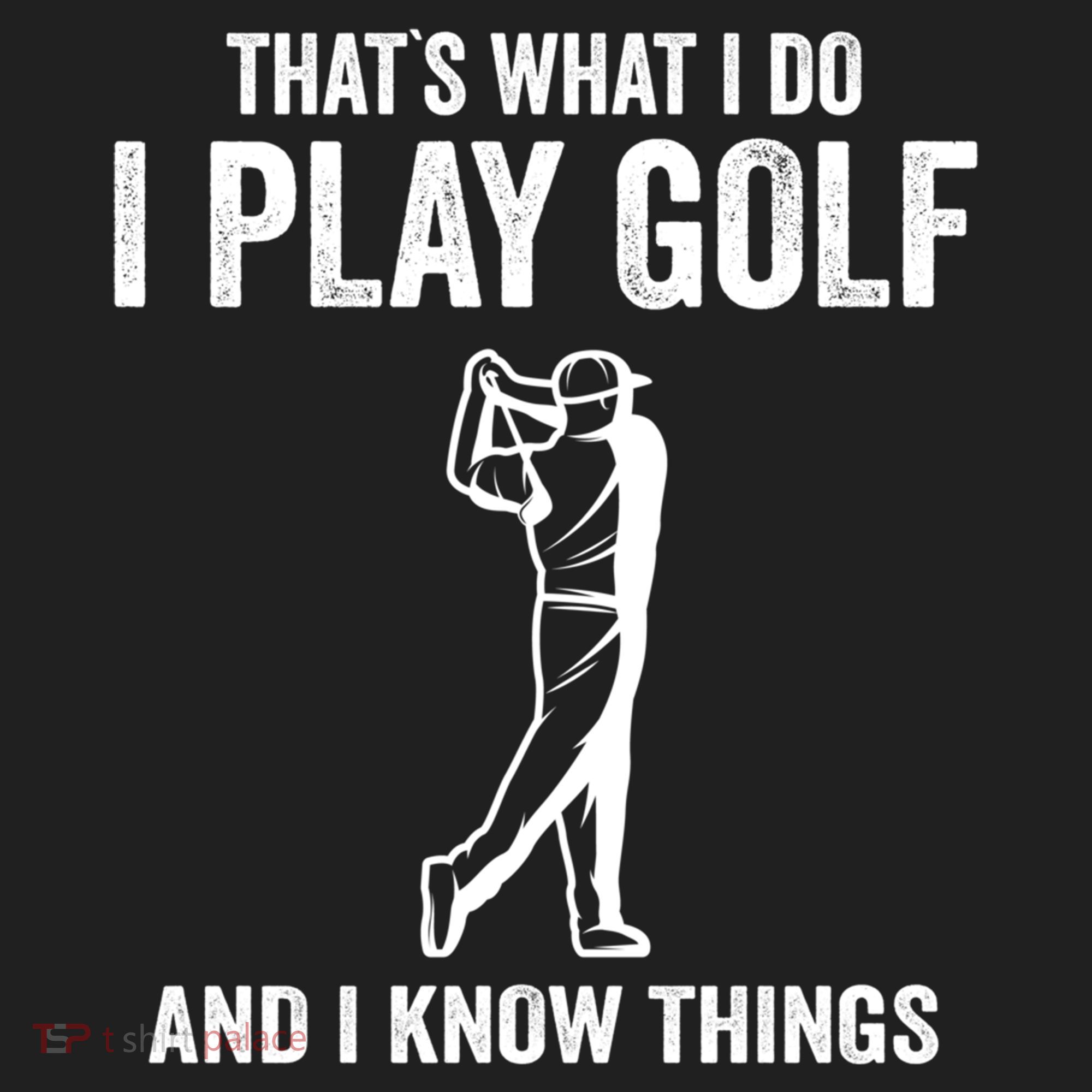 Thats What I Do I Play Golf And I Know Things Golfing Sport Gift Hat