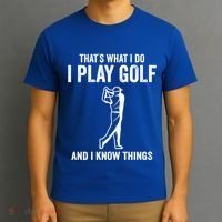 Thats What I Do I Play Golf And I Know Things Golfing Sport Gift T-Shirt thumb 3