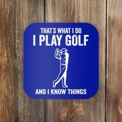 Thats What I Do I Play Golf And I Know Things Golfing Sport Gift Coaster