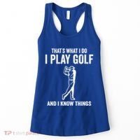 Thats What I Do I Play Golf And I Know Things Golfing Sport Gift Women's Tank Top thumb 0