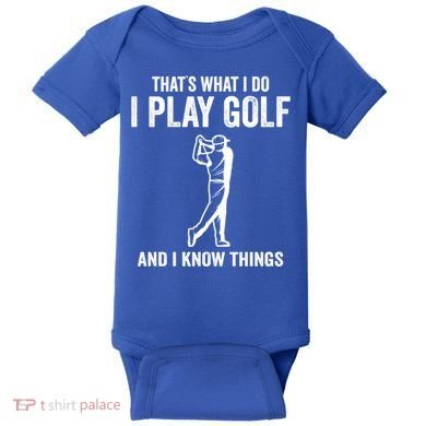 Thats What I Do I Play Golf And I Know Things Golfing Sport Gift Baby Bodysuit