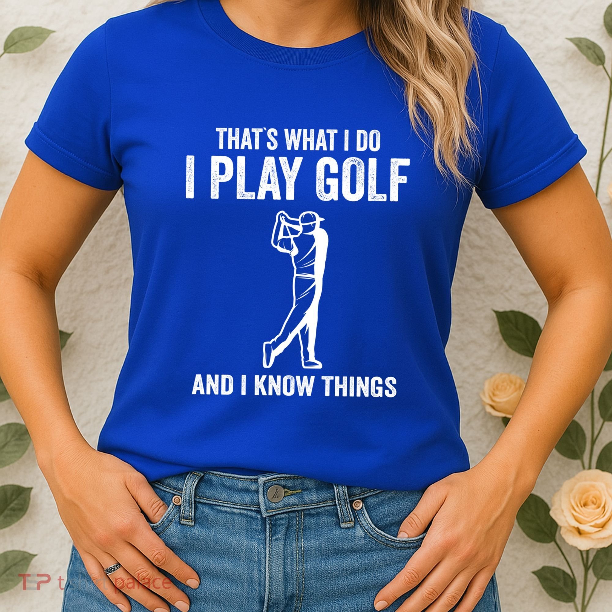 Thats What I Do I Play Golf And I Know Things Golfing Sport Gift Women's T-Shirt