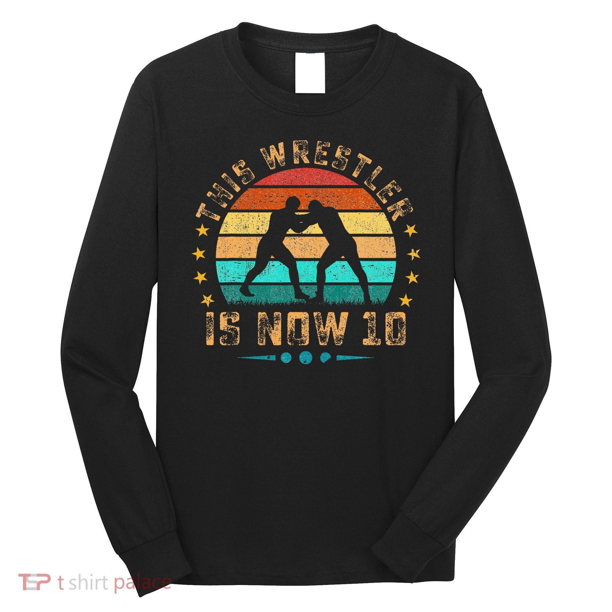 This Wrestler Is Now 10 Birthday Wrestling Long Sleeve Shirt