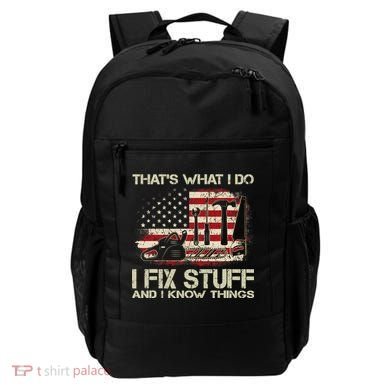 That's What I Do I Fix Stuff And I Know Things American Flag Backpack