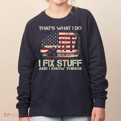 That's What I Do I Fix Stuff And I Know Things American Flag Women's Sweatshirt