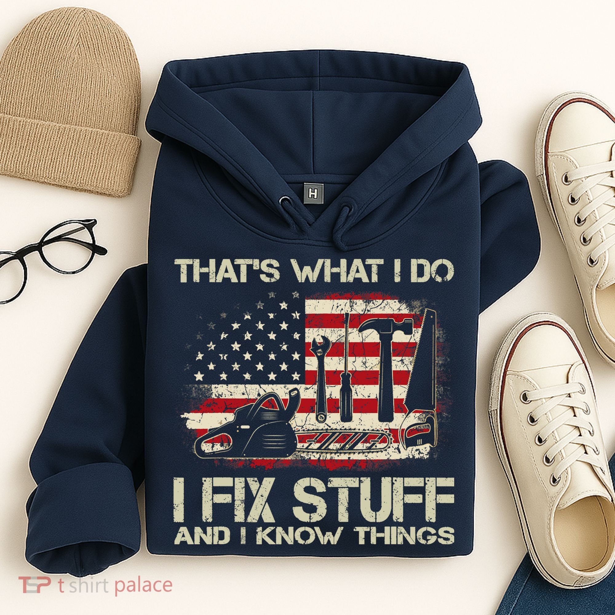 That's What I Do I Fix Stuff And I Know Things American Flag Hoodie