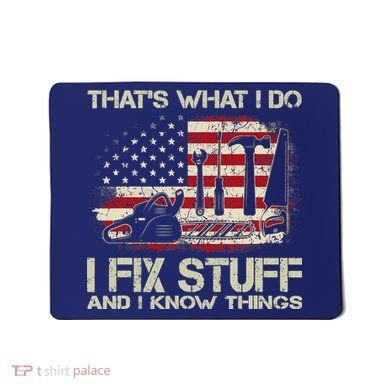 That's What I Do I Fix Stuff And I Know Things American Flag Mousepad