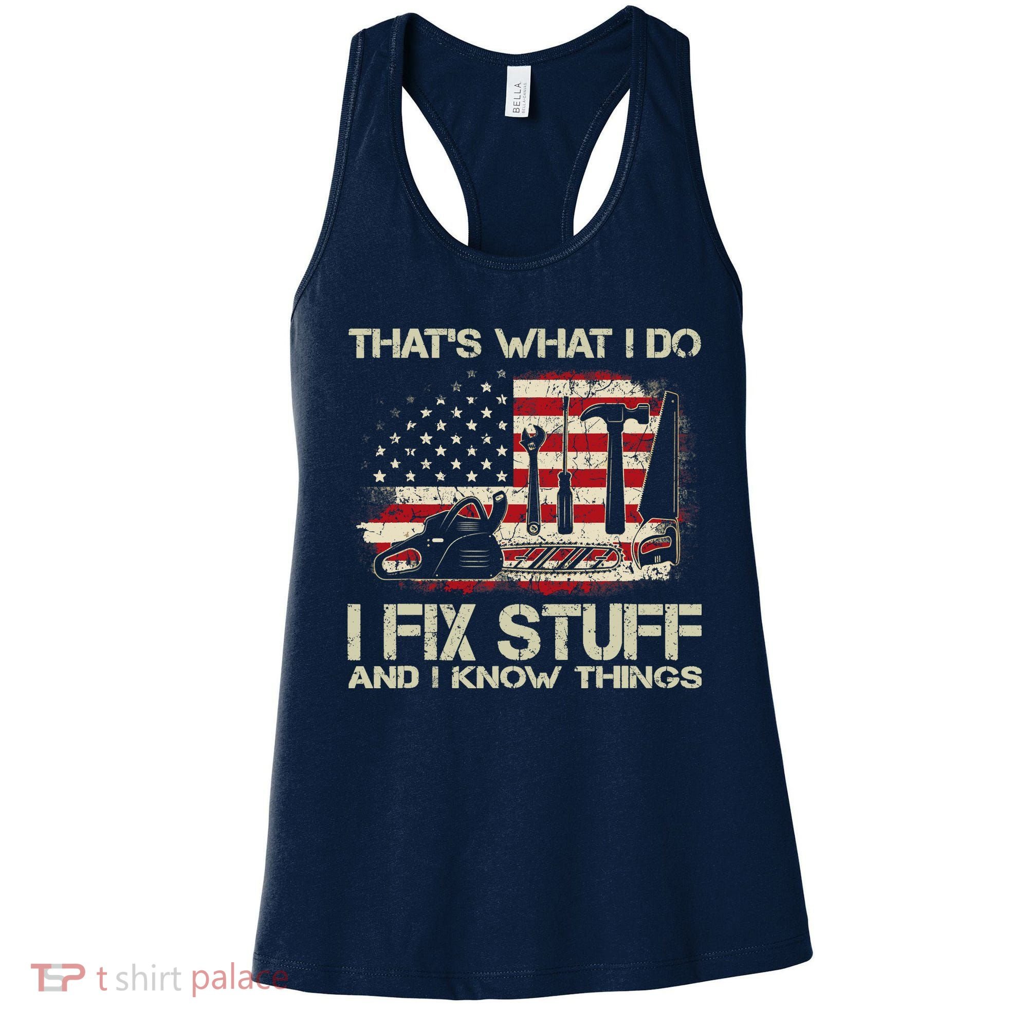 That's What I Do I Fix Stuff And I Know Things American Flag Women's Tank Top