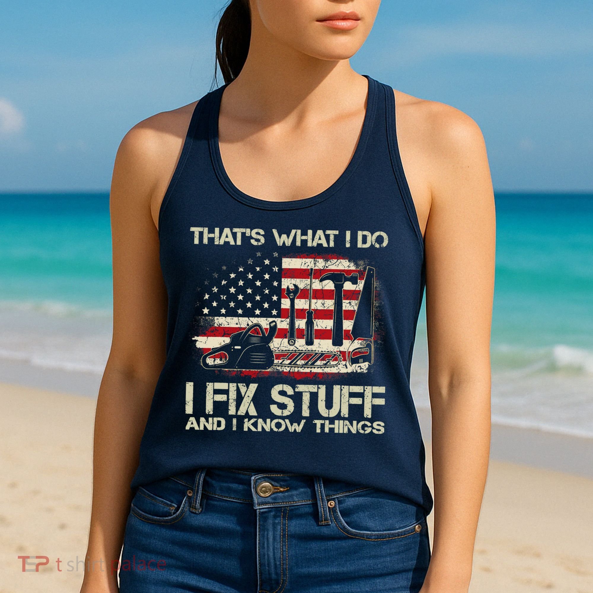 That's What I Do I Fix Stuff And I Know Things American Flag Women's Tank Top