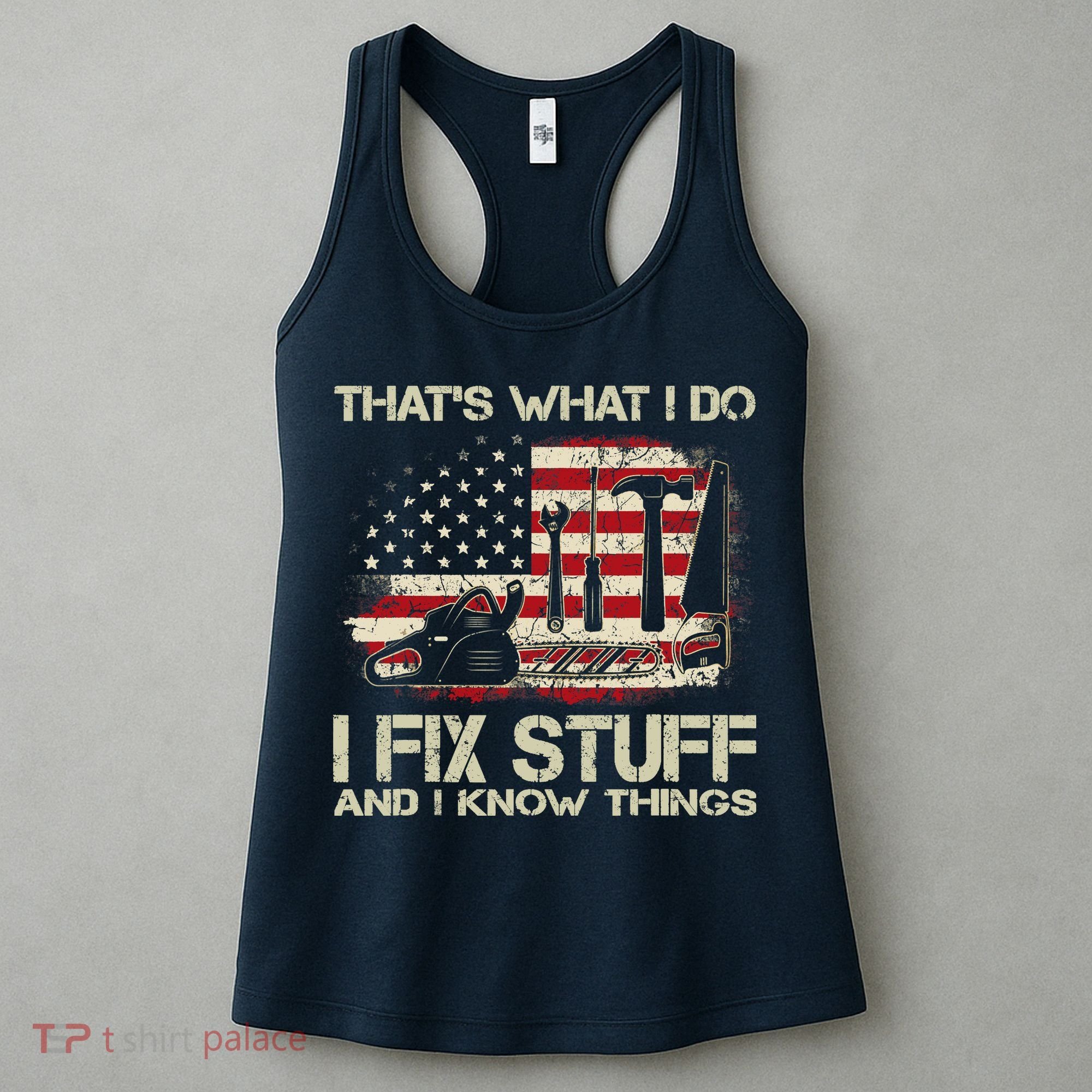 That's What I Do I Fix Stuff And I Know Things American Flag Women's Tank Top