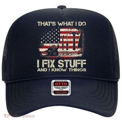 That's What I Do I Fix Stuff And I Know Things American Flag Hat