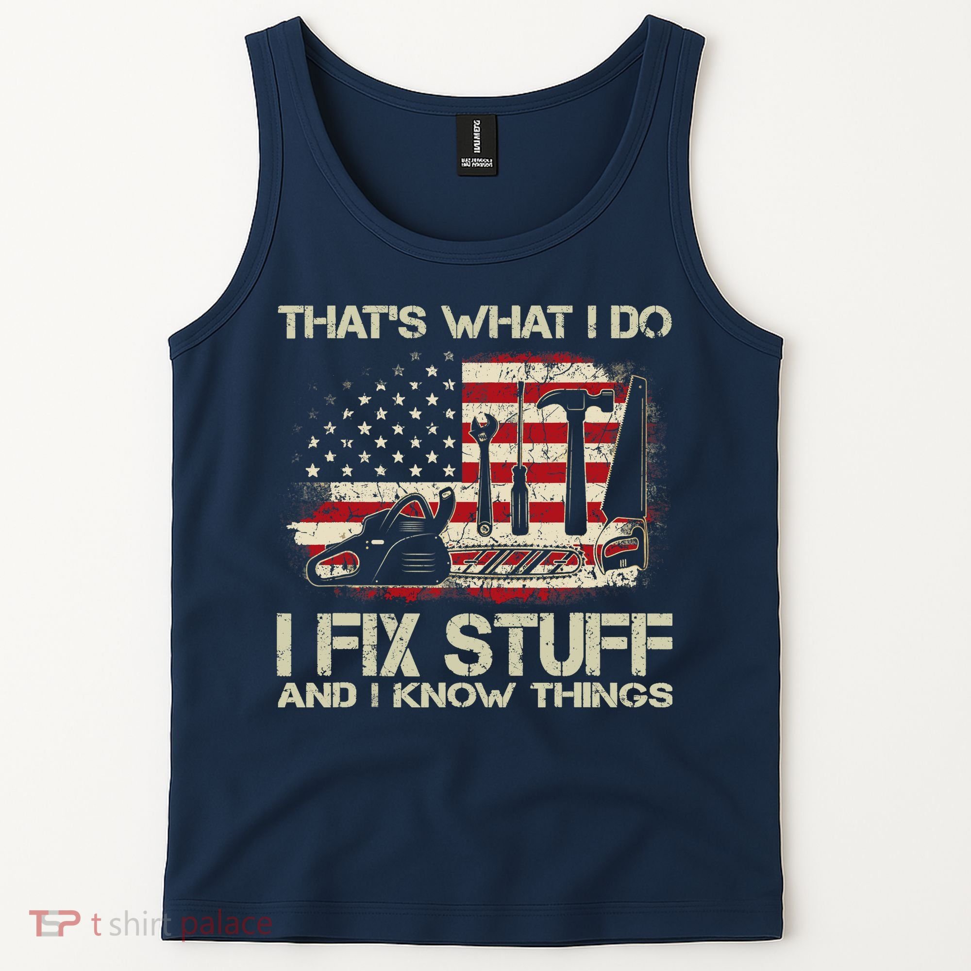 That's What I Do I Fix Stuff And I Know Things American Flag Tank Top