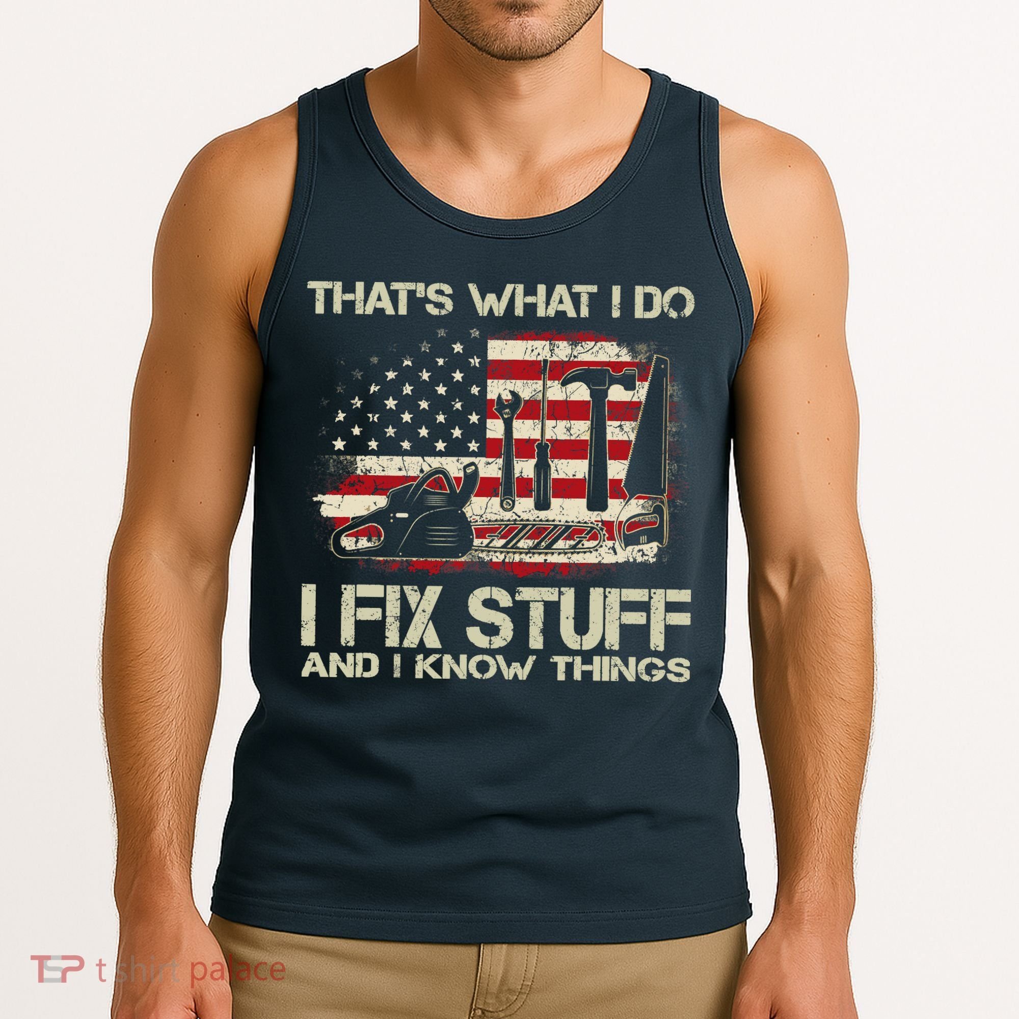 That's What I Do I Fix Stuff And I Know Things American Flag Tank Top